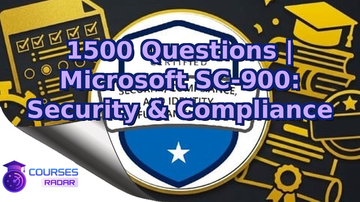1500 Questions | Microsoft SC-900: Security & Compliance