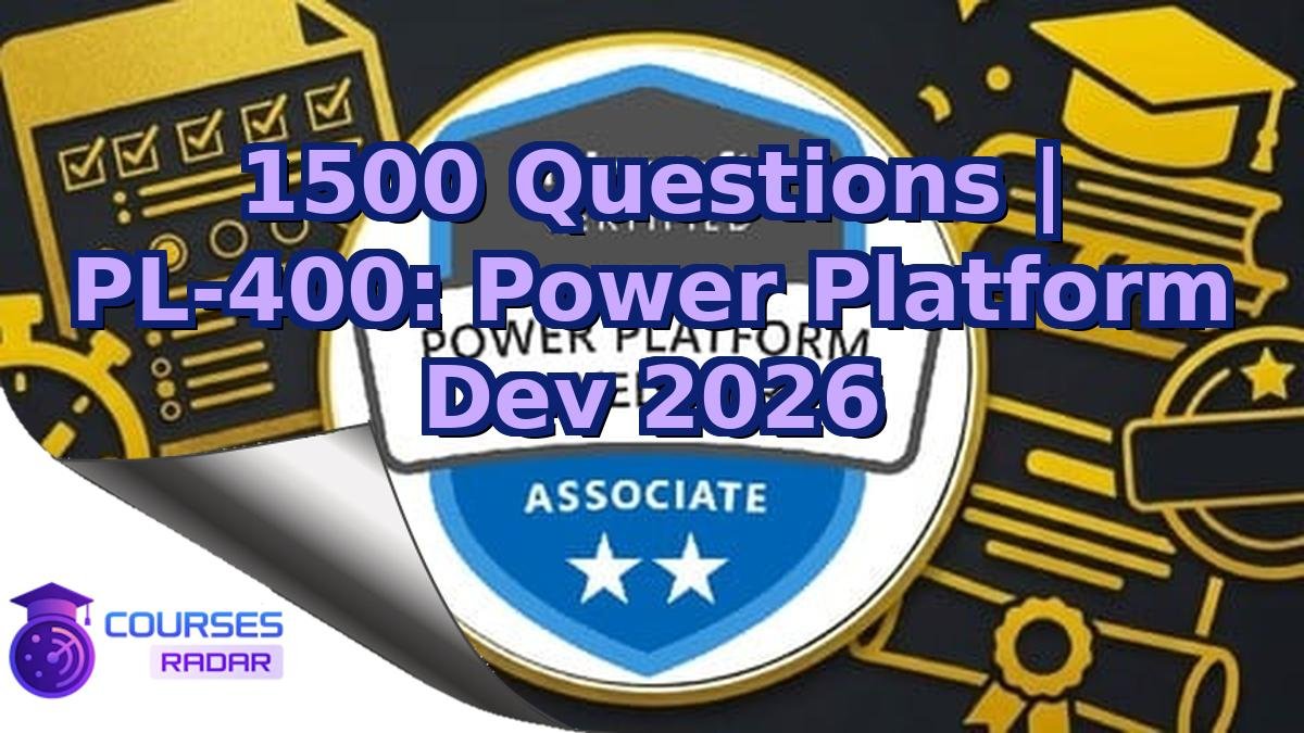 1500 Questions | PL-400: Power Platform Dev 2026