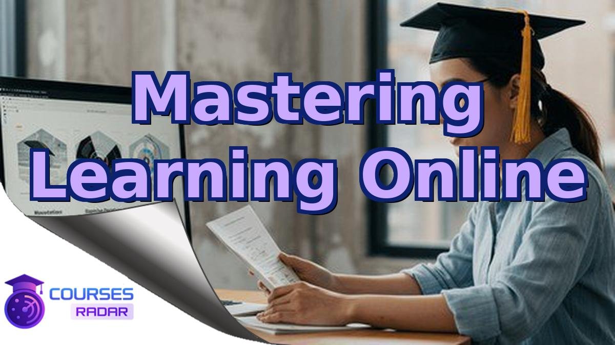 Mastering Learning Online