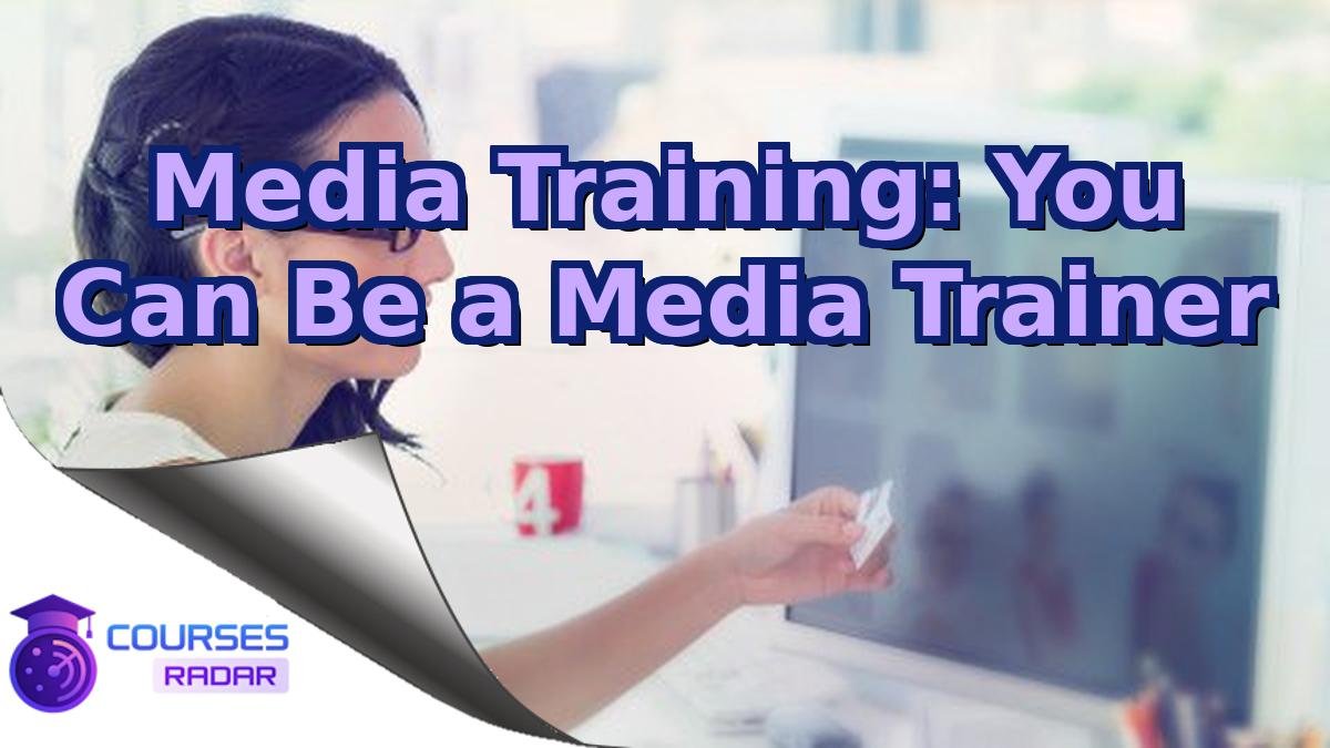 Media Training: You Can Be a Media Trainer