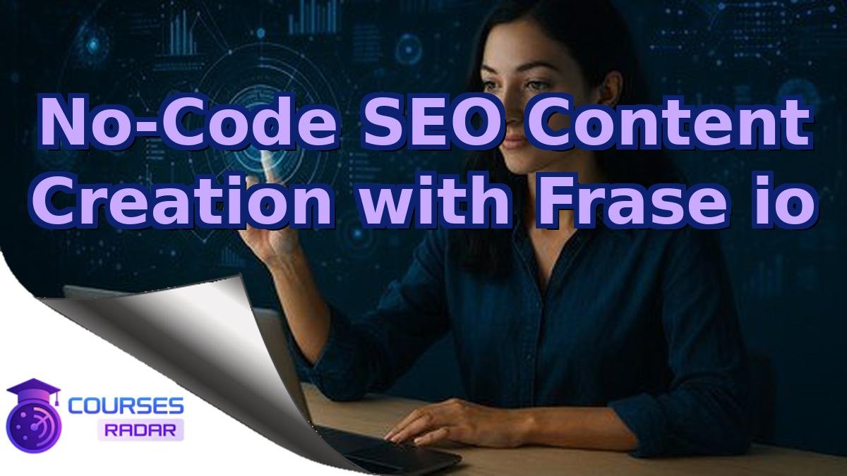 No‑Code SEO Content Creation with Frase io