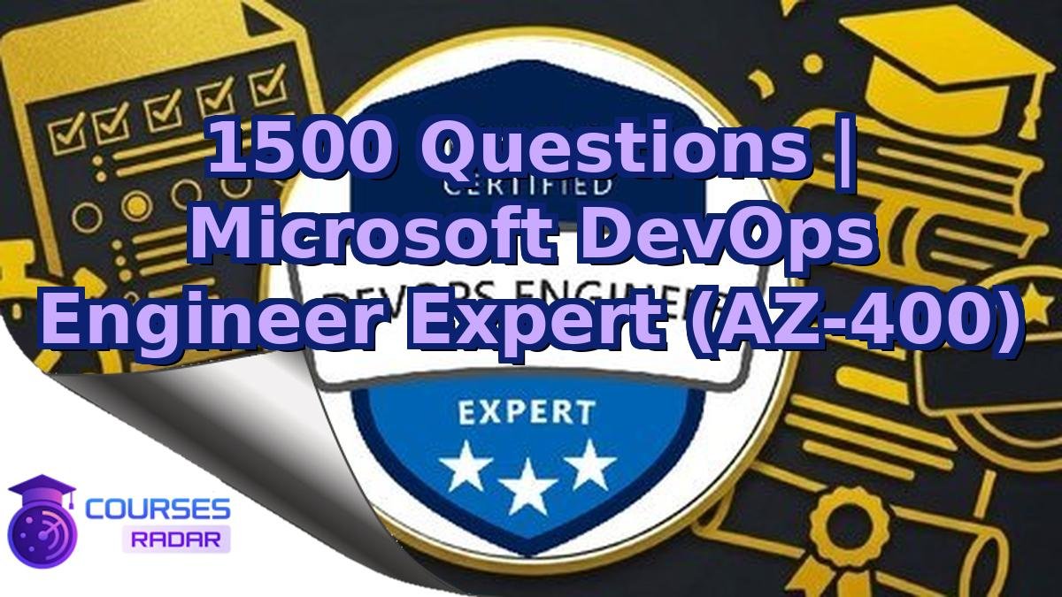 1500 Questions | Microsoft DevOps Engineer Expert (AZ-400)