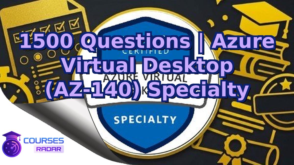 1500 Questions | Azure Virtual Desktop (AZ-140) Specialty