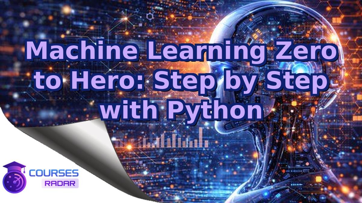 Machine Learning Zero to Hero: Step by Step with Python