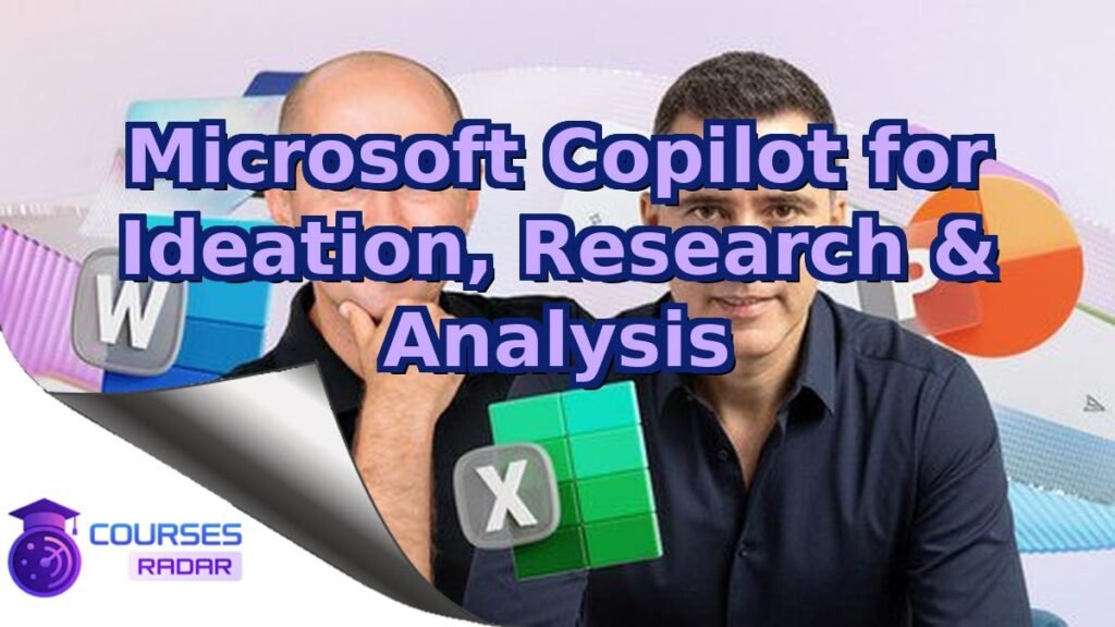 Microsoft Copilot for Ideation, Research & Analysis – Free Course