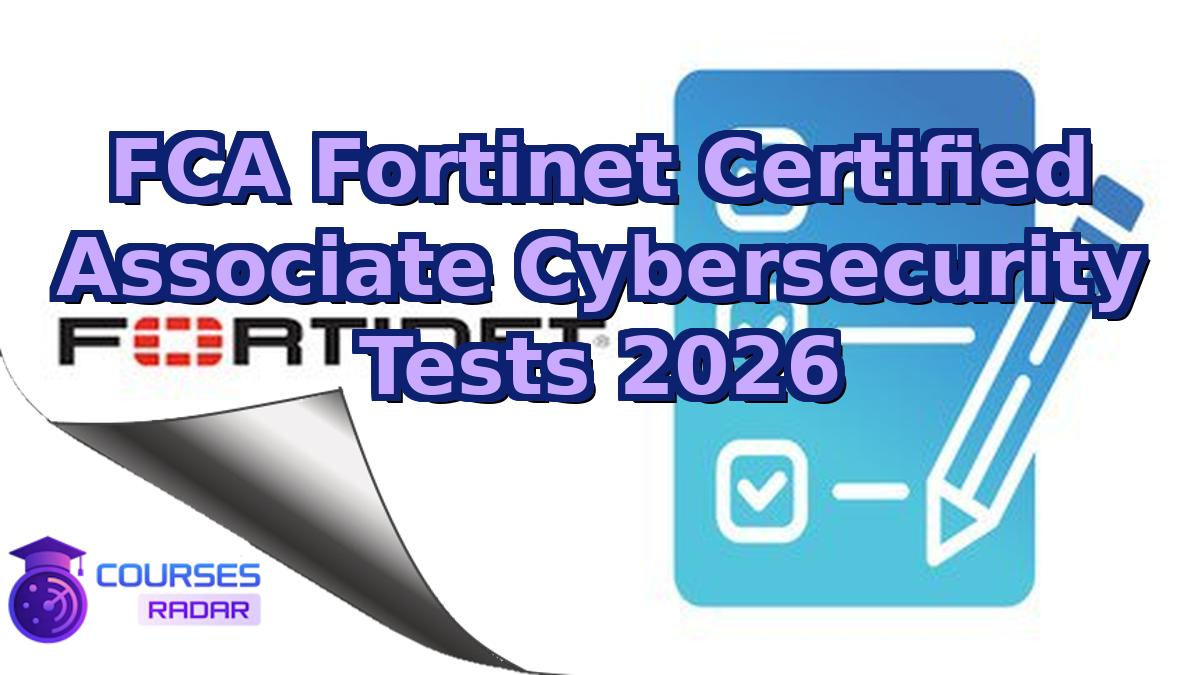 FCA Fortinet Certified Associate Cybersecurity Tests 2026