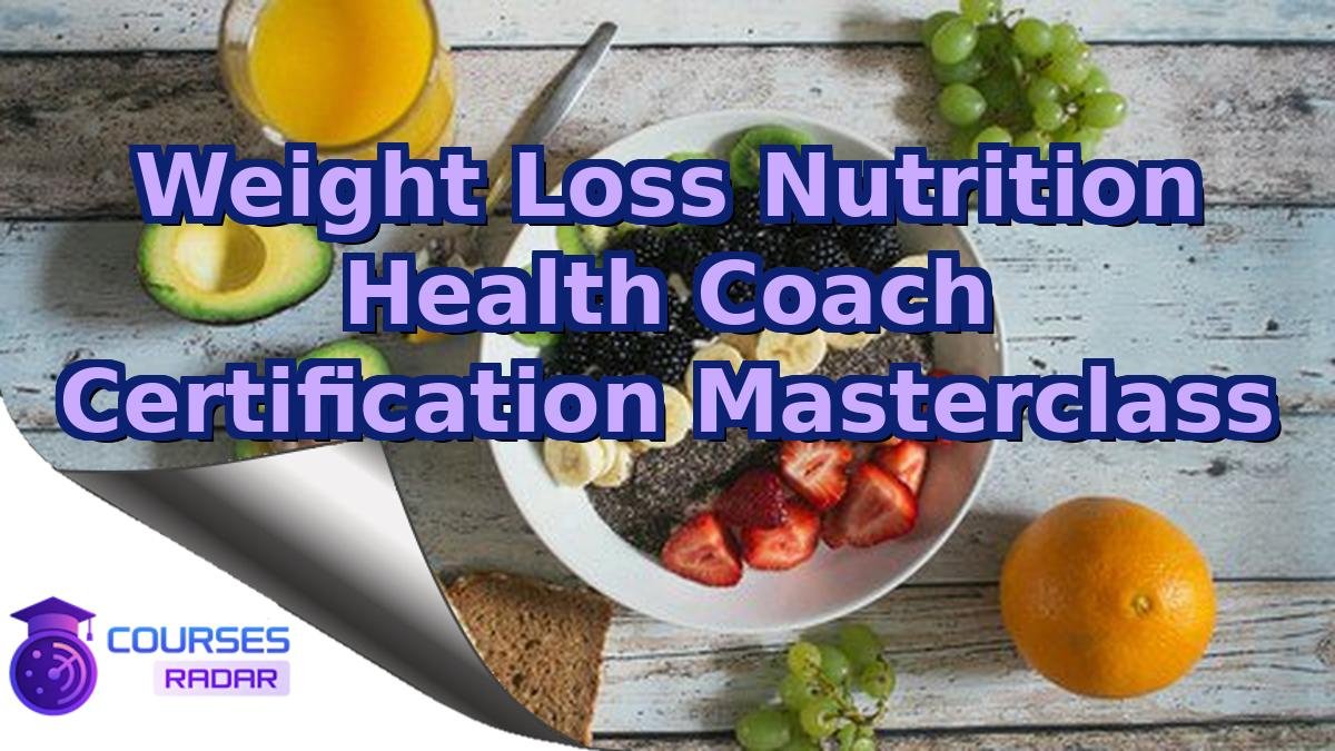 Weight Loss Nutrition Health Coach Certification Masterclass