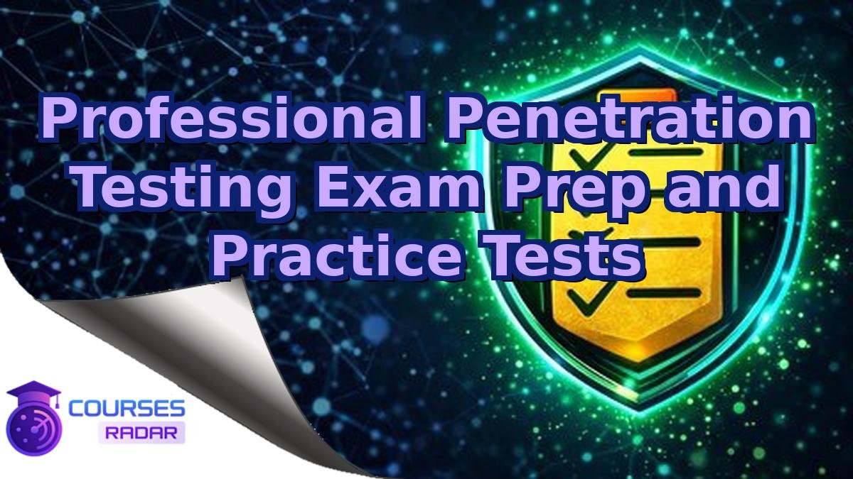 Professional Penetration Testing Exam Prep and Practice Tests