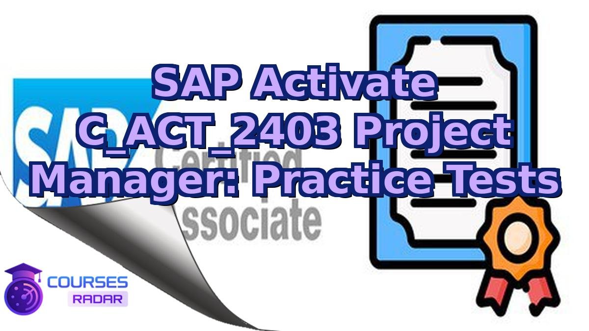 SAP Activate C_ACT_2403 Project Manager: Practice Tests