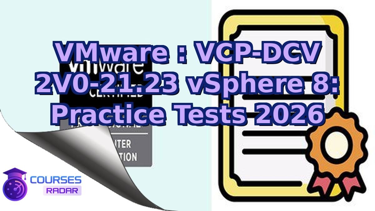 VMware : VCP-DCV 2V0-21.23 vSphere 8: Practice Tests 2026