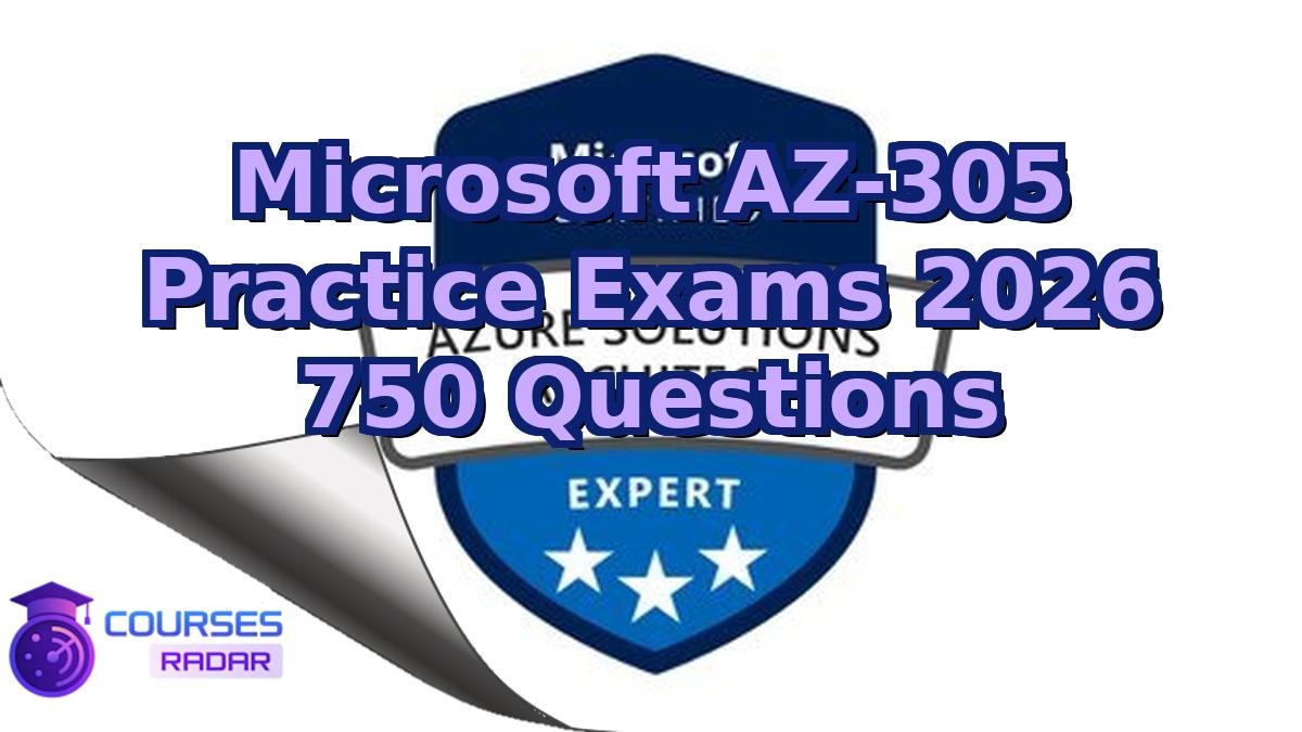 Microsoft AZ-305 Practice Exams 2026 750 Questions