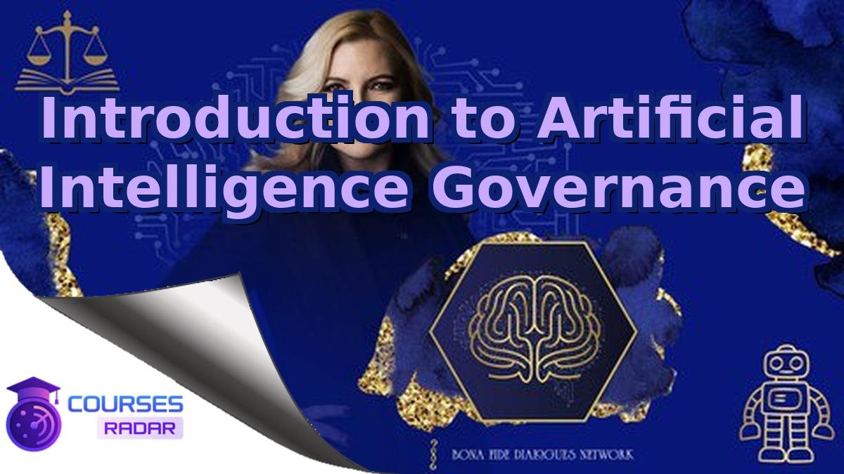 Introduction to Artificial Intelligence Governance