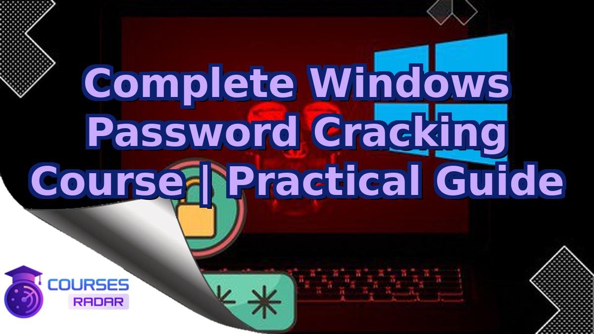 Complete Windows Password Cracking Course | Practical Guide