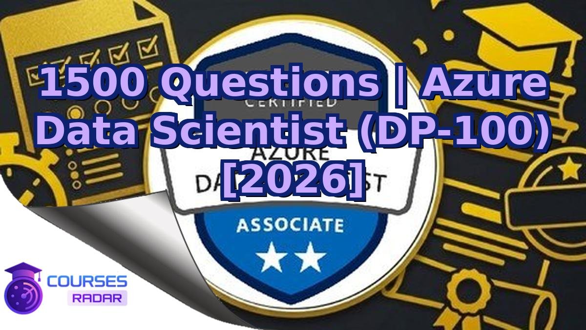 1500 Questions | Azure Data Scientist (DP-100) [2026]