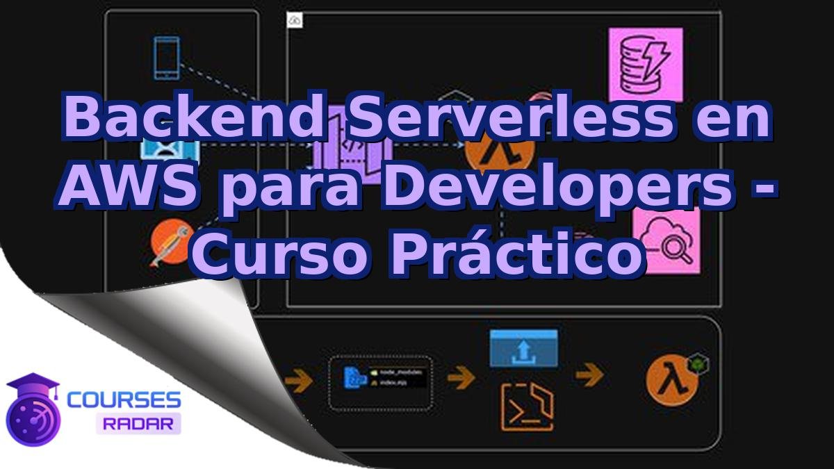 Backend Serverless en AWS para Developers - Curso Práctico
