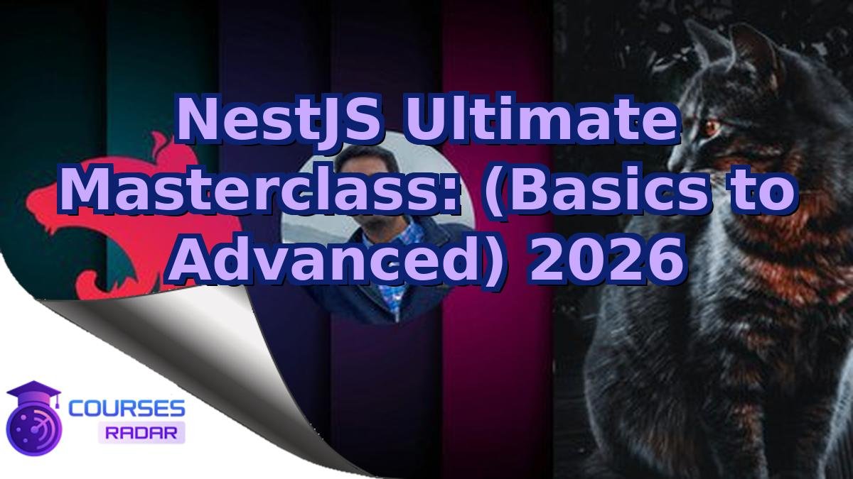 NestJS Ultimate Masterclass: (Basics to Advanced) 2026