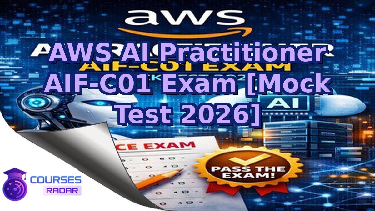AWS AI Practitioner AIF-C01 Exam [Mock Test 2026]
