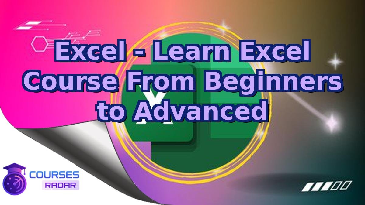 Excel - Learn Excel Course From Beginners to Advanced
