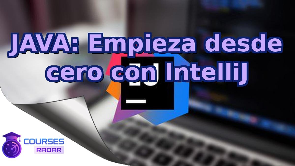 JAVA: Empieza desde cero con IntelliJ