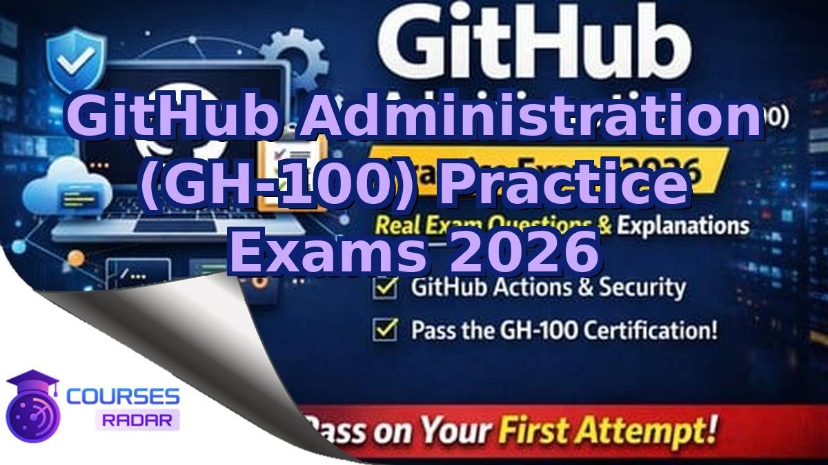 GitHub Administration (GH-100) Practice Exams 2026