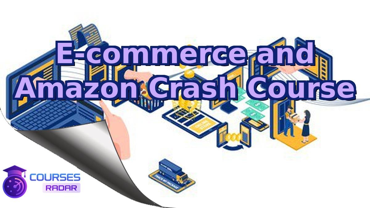 E-commerce and Amazon Crash Course