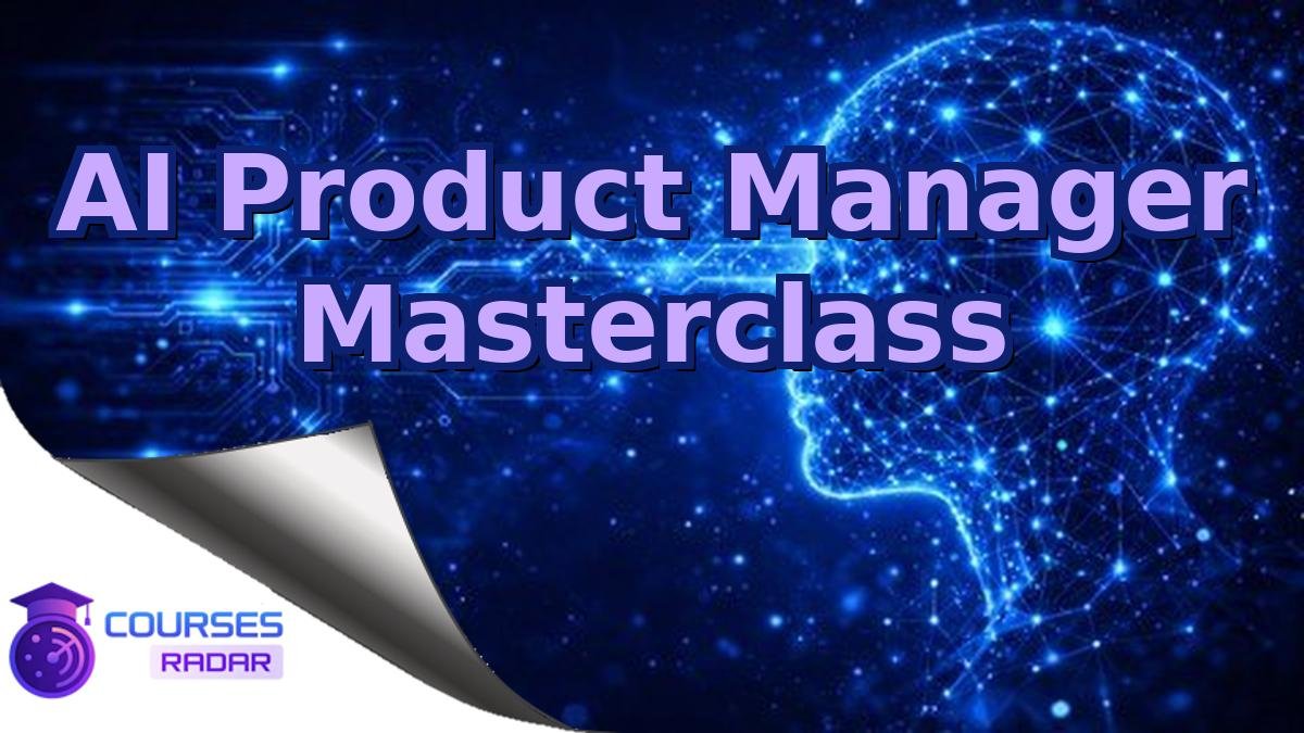 AI Product Manager Masterclass