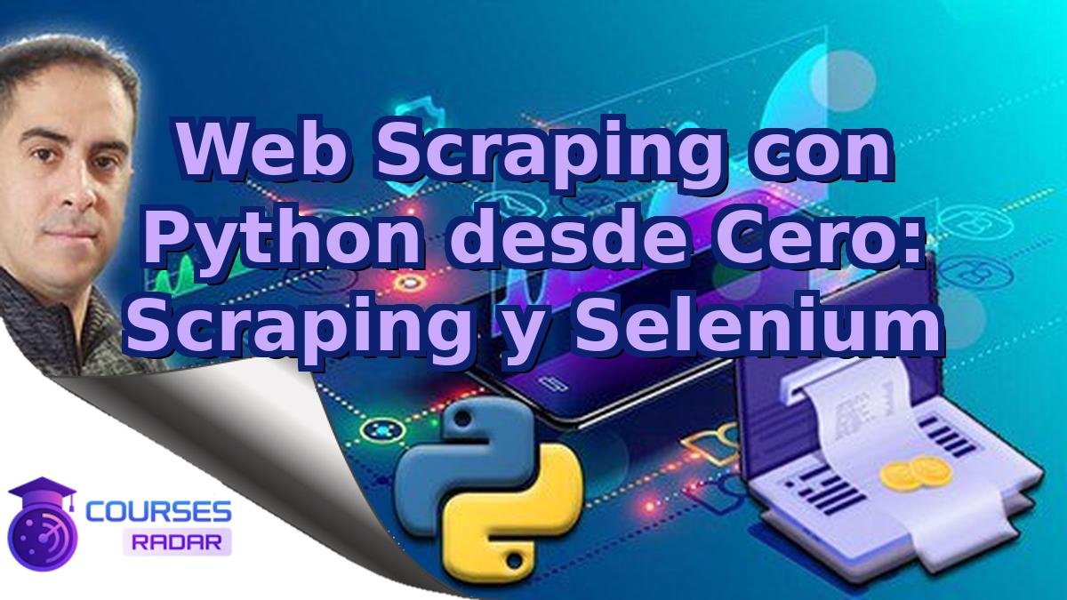Web Scraping con Python desde Cero: Scraping y Selenium