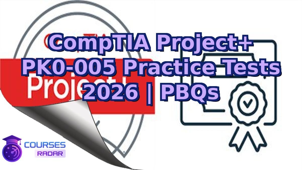 CompTIA Project+ PK0-005 Practice Tests 2026 | PBQs