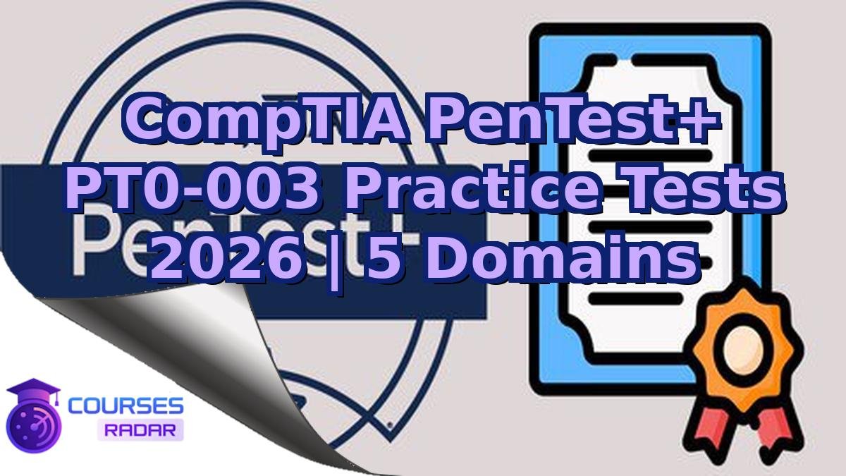 CompTIA PenTest+ PT0-003 Practice Tests 2026 | 5 Domains