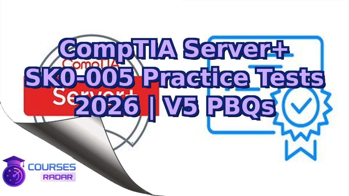 CompTIA Server+ SK0-005 Practice Tests 2026 | V5 PBQs
