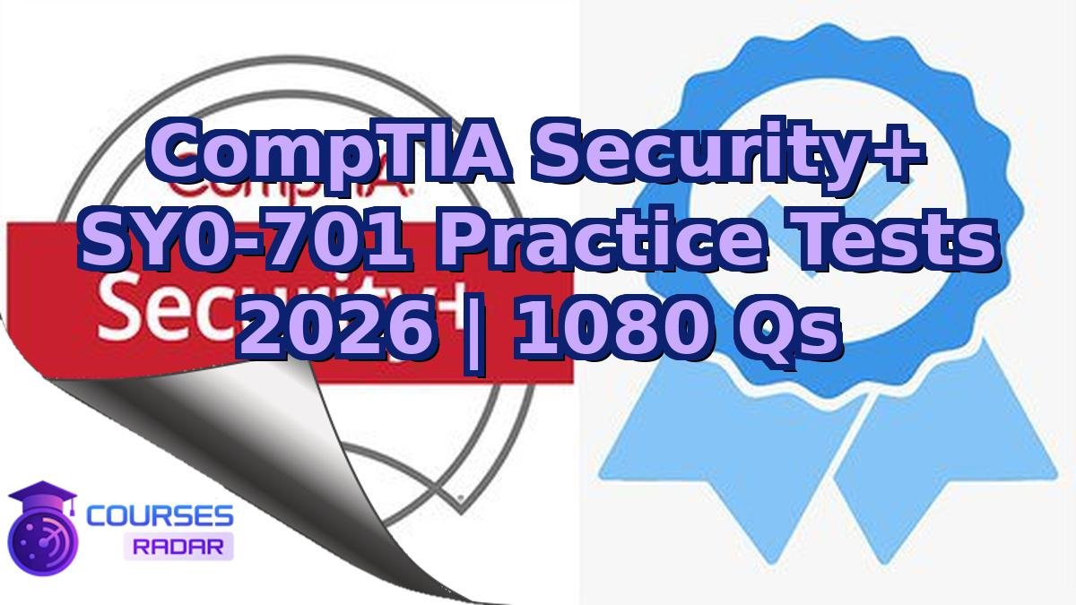CompTIA Security+ SY0-701 Practice Tests 2026 | 1080 Qs