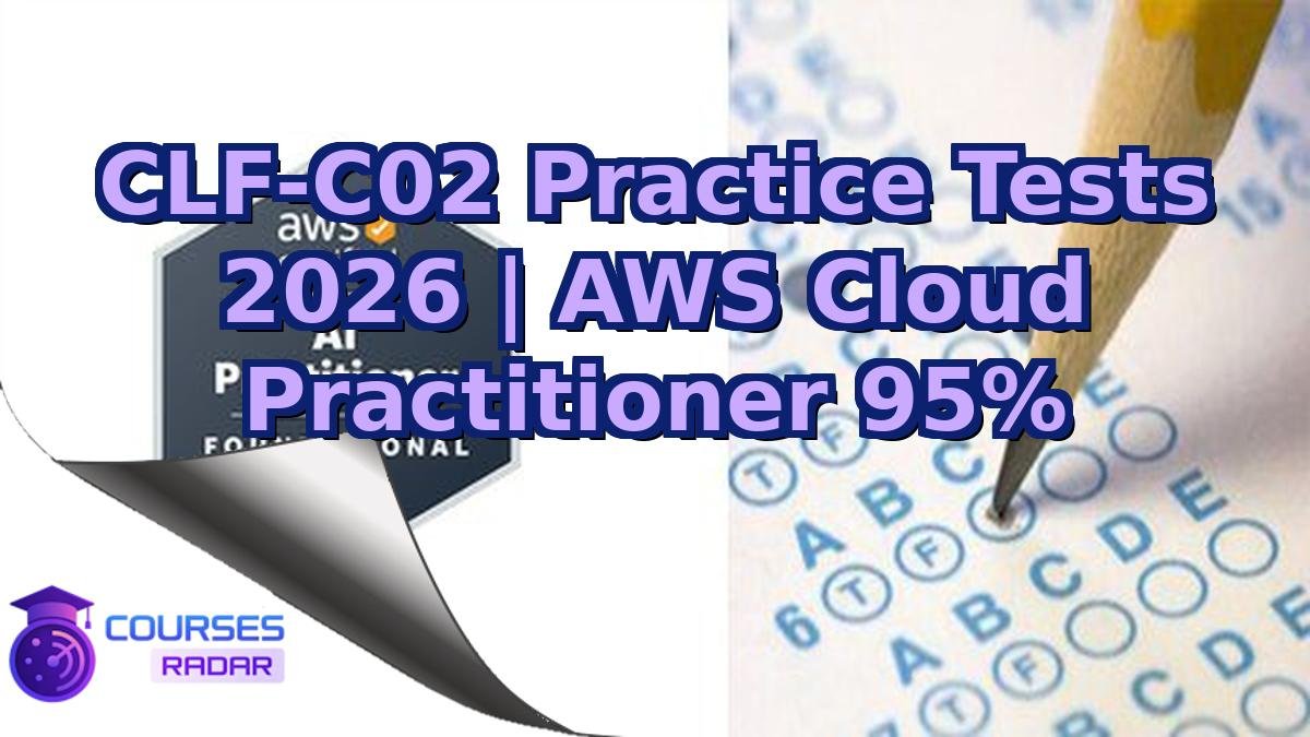CLF-C02 Practice Tests 2026 | AWS Cloud Practitioner 95%