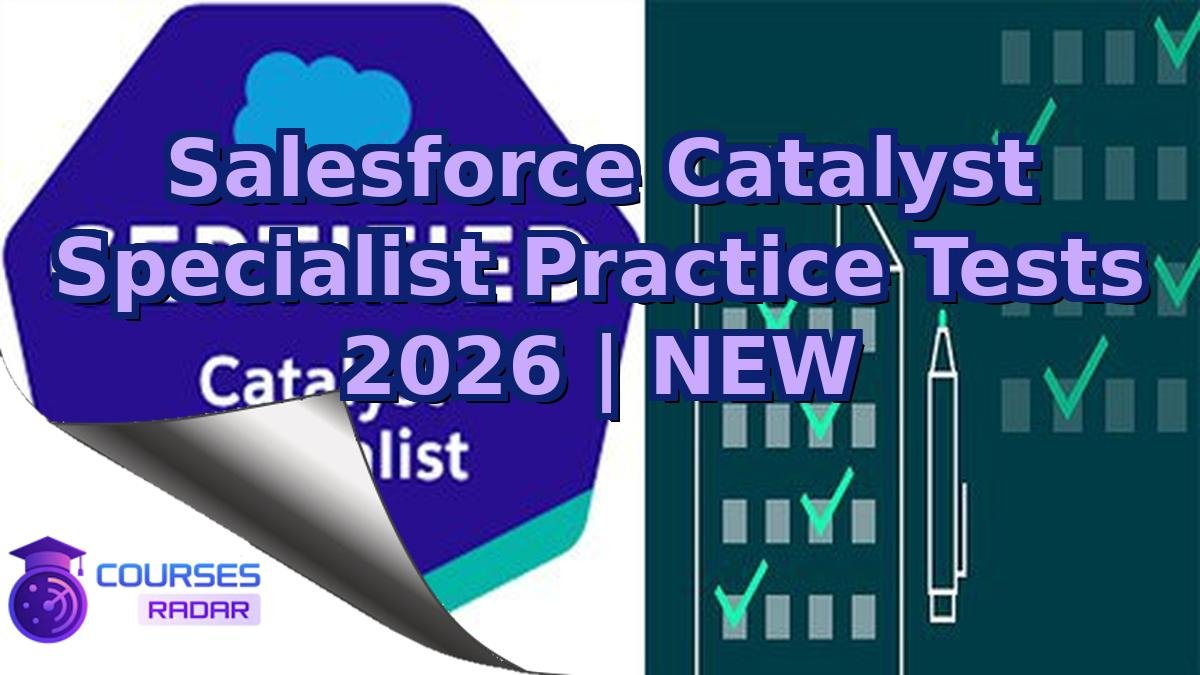 Salesforce Catalyst Specialist Practice Tests 2026 | NEW