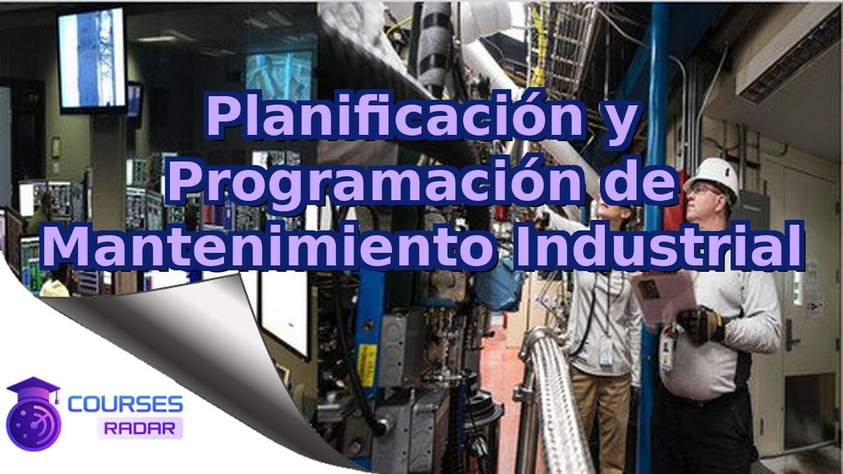 Planificación y Programación de Mantenimiento Industrial