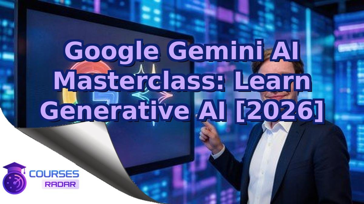 Google Gemini AI Masterclass: Learn Generative AI [2026]