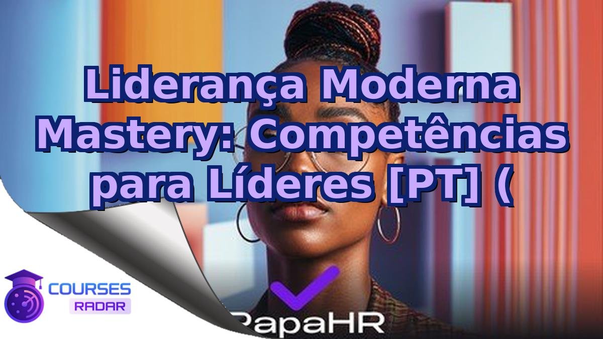 Liderança Moderna Mastery: Competências para Líderes [PT] (