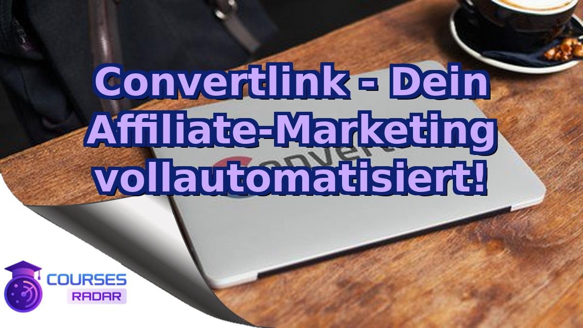 Convertlink - Dein Affiliate-Marketing vollautomatisiert!