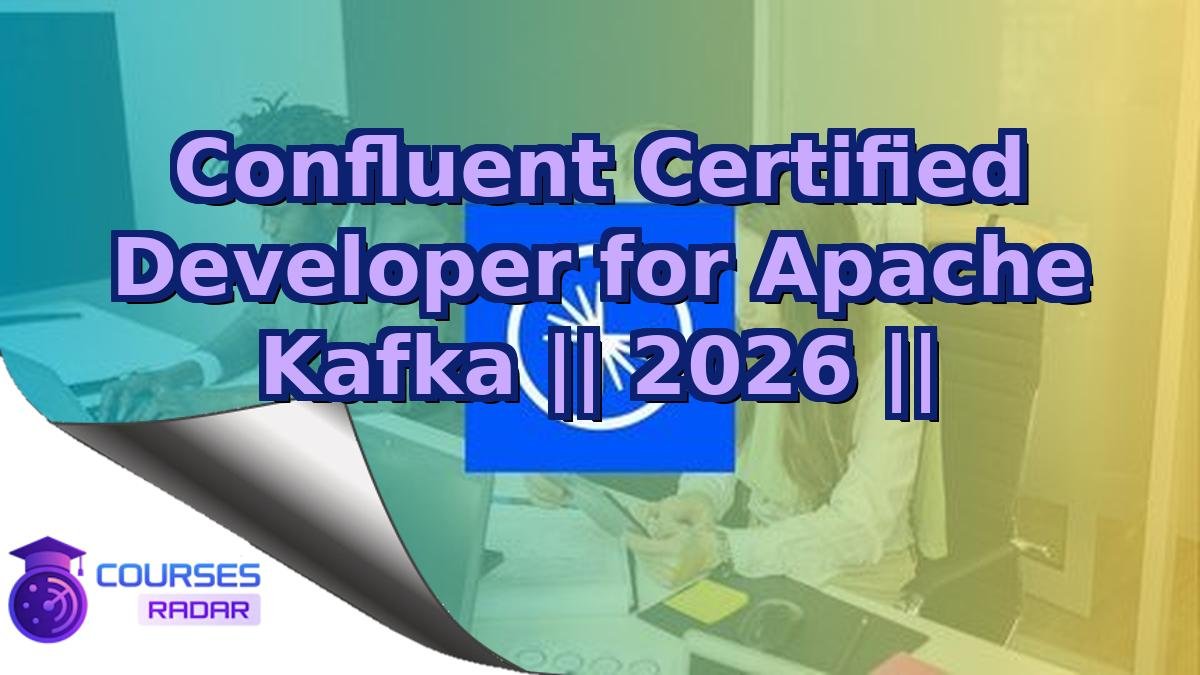 Confluent Certified Developer for Apache Kafka || 2026 ||