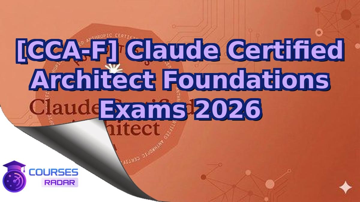 [CCA-F] Claude Certified Architect Foundations Exams 2026