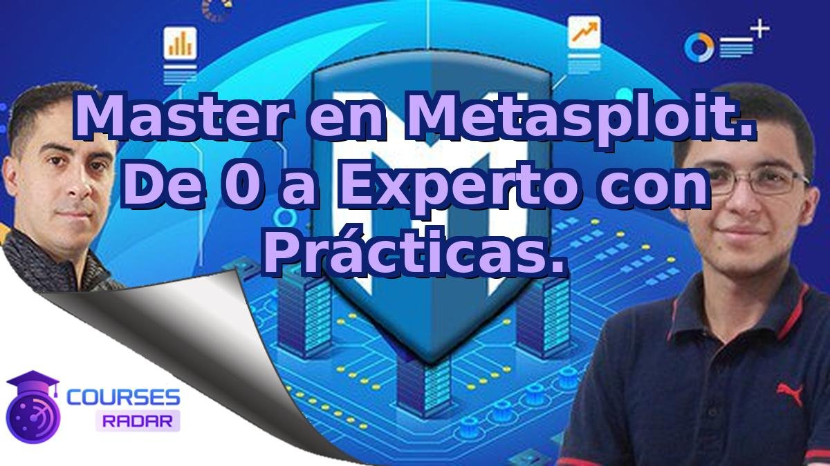 Master en Metasploit. De 0 a Experto con Prácticas.