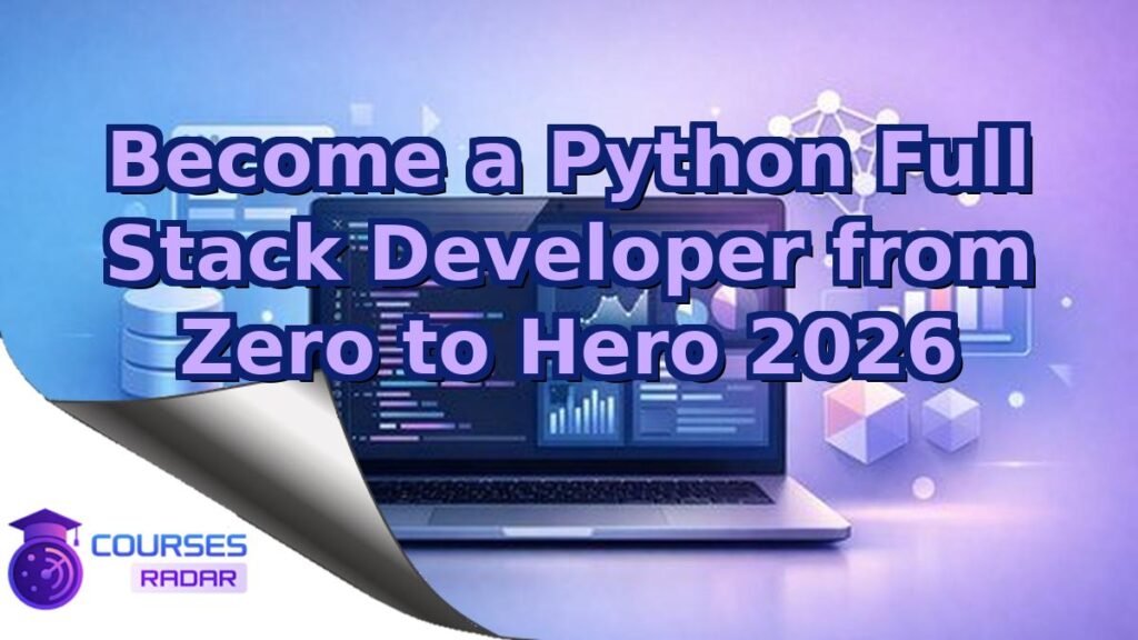 Full Stack Python & Django Framework from Zero to Hero 2026 – Free Course