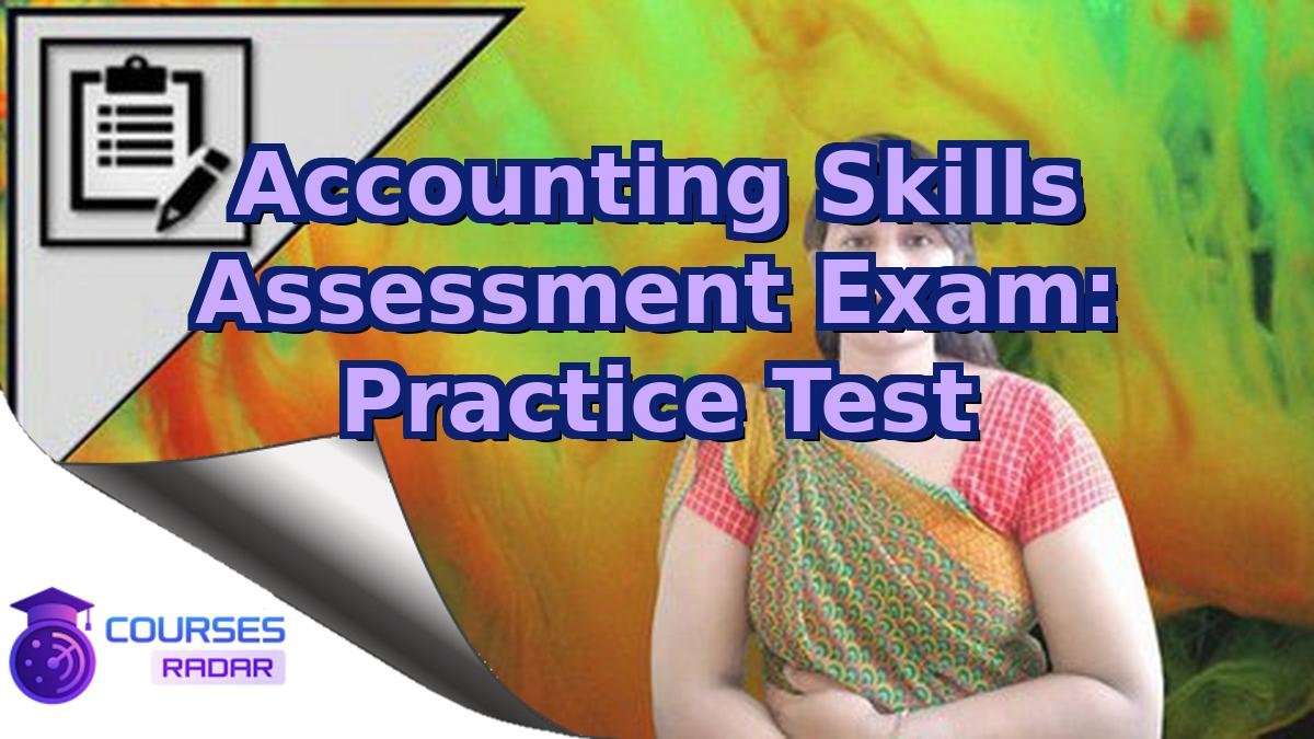 Accounting Skills Assessment Exam: Practice Test