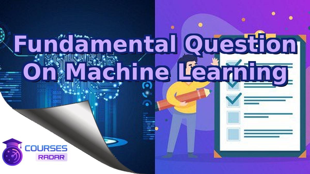 Fundamental Question On Machine Learning