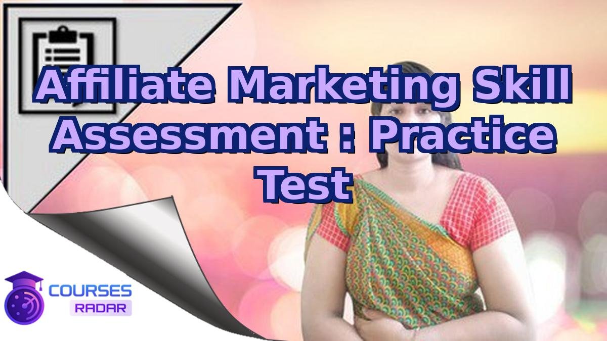 Affiliate Marketing Skill Assessment : Practice Test