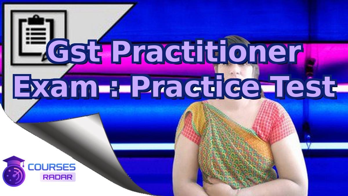 Gst Practitioner Exam : Practice Test