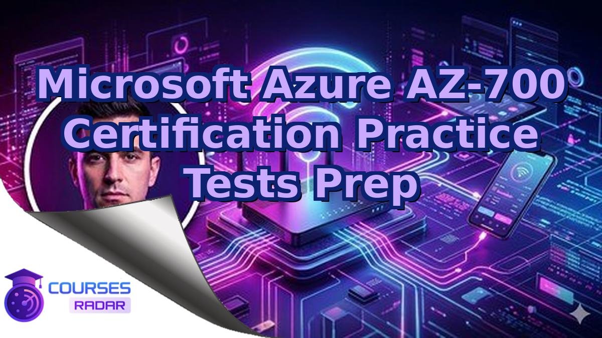 Microsoft Azure AZ-700 Certification Practice Tests Prep
