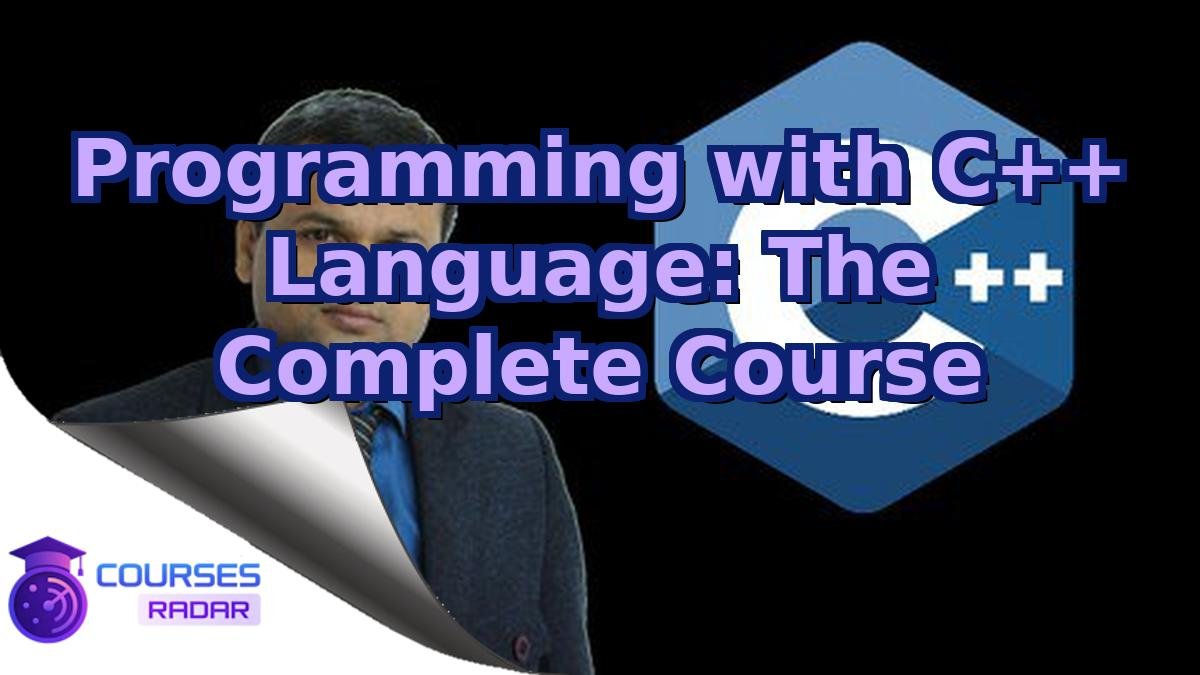 Programming with C++ Language: The Complete Course
