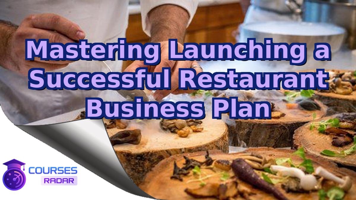 Mastering Launching a Successful Restaurant Business Plan