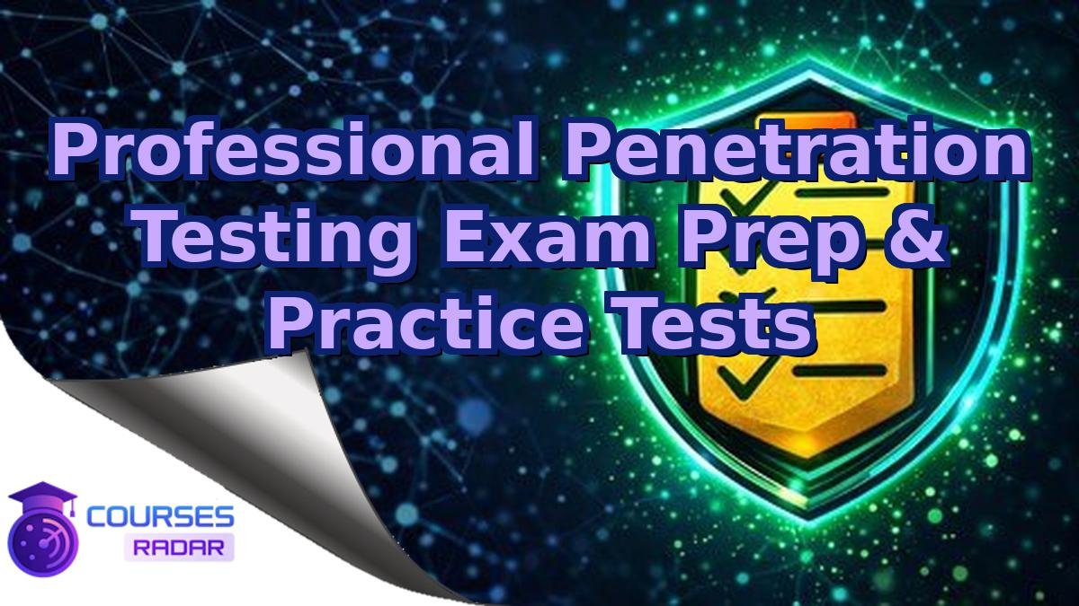 Professional Penetration Testing Exam Prep & Practice Tests