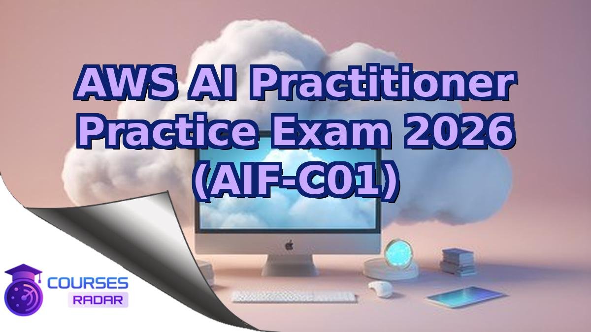 AWS AI Practitioner Practice Exam 2026 (AIF-C01)